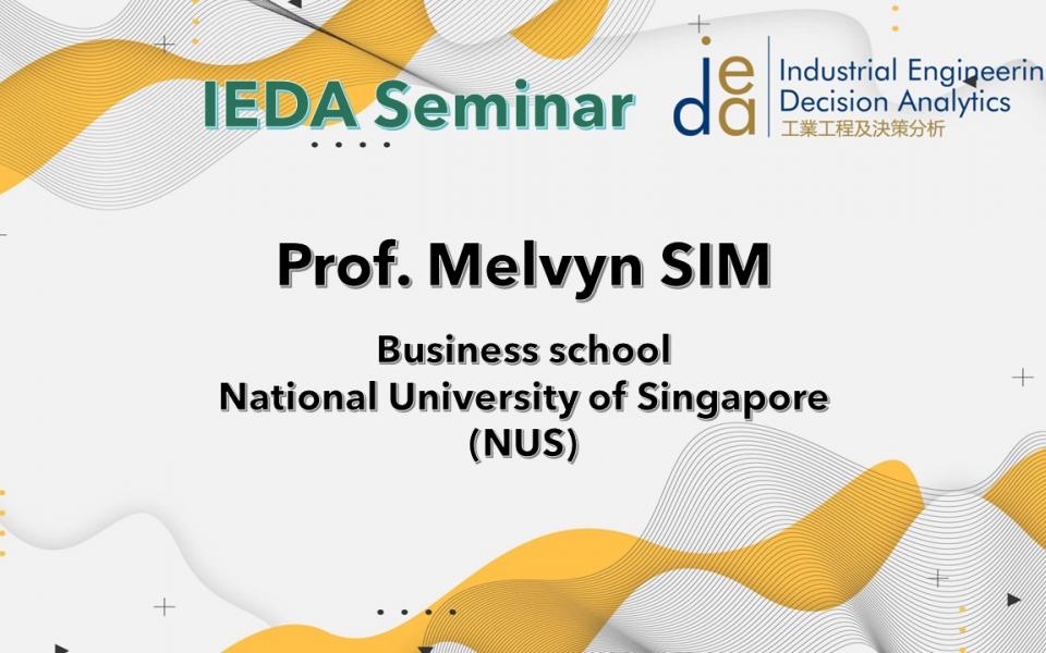 IEDA Seminar The Analytics of Robust Satisficing University Event